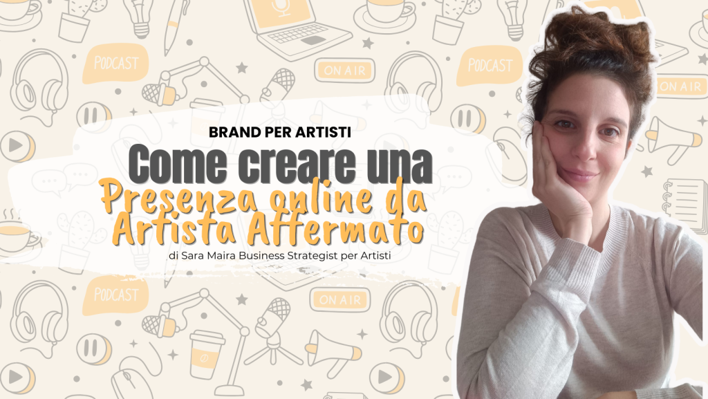 come creare una presenza online da artista affermato: 4 strategie