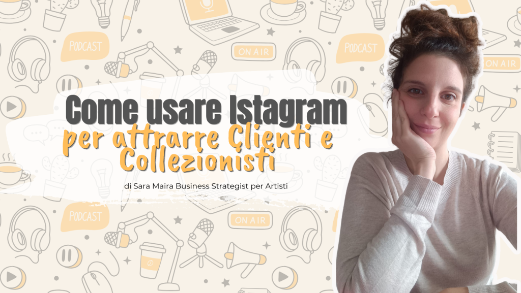 Instagram per artisti come usarlo per coinvolgere clienti, collezionisti e vendere di più