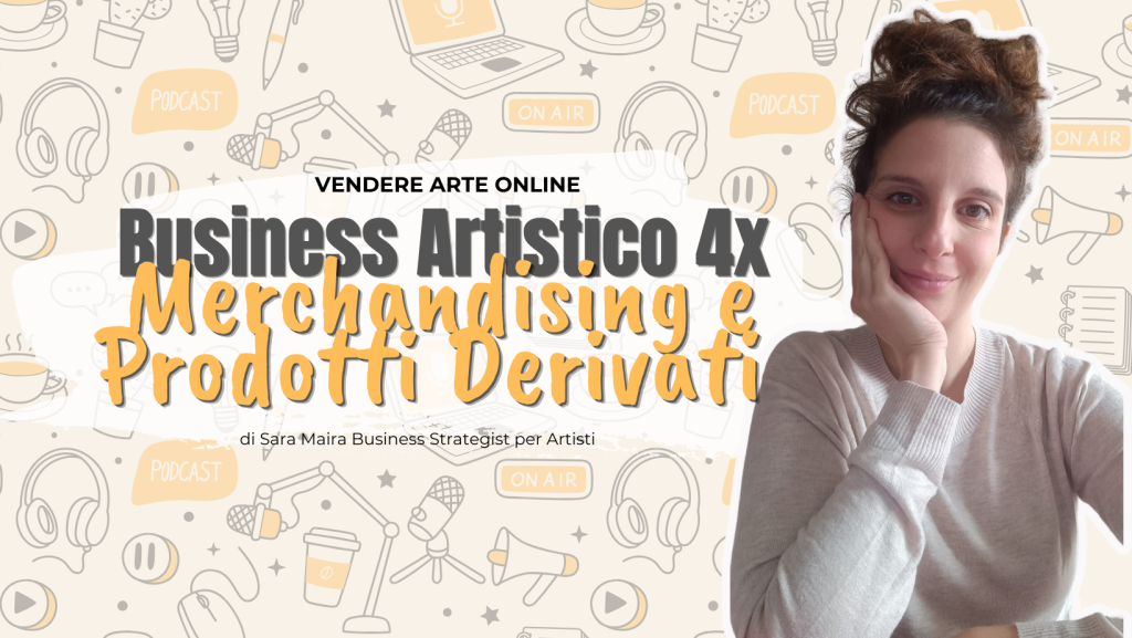 Vendi più arte e fai decollare il tuo business artistico con il merchandising e i prodotti correlati alle tue opere uniche