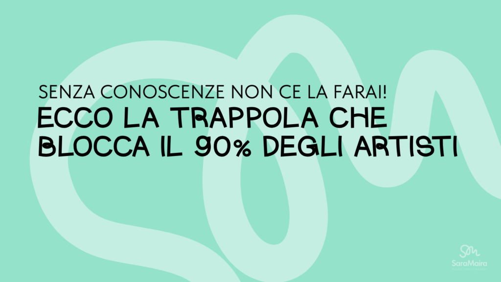Senza conoscenze non ce la farai: ecco la trappola che blocca il 90% degli artisti