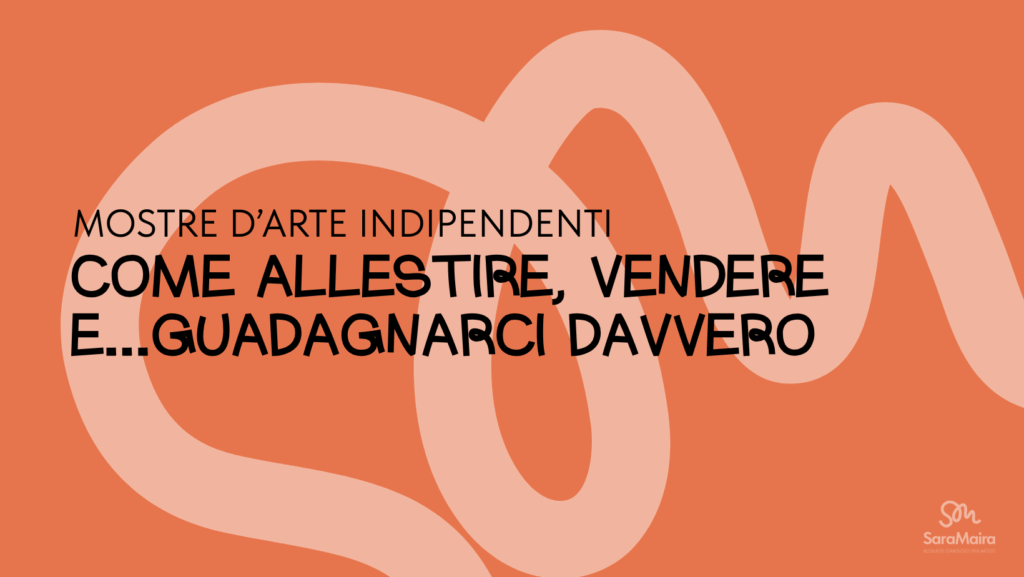 mostre indipendenti: come allestire, vendere e guadagnarci davvero