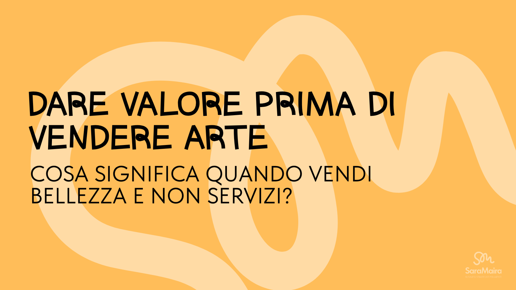 dare valore prima di vendere arte. cosa significa quando vendi bellezza e non servizi
