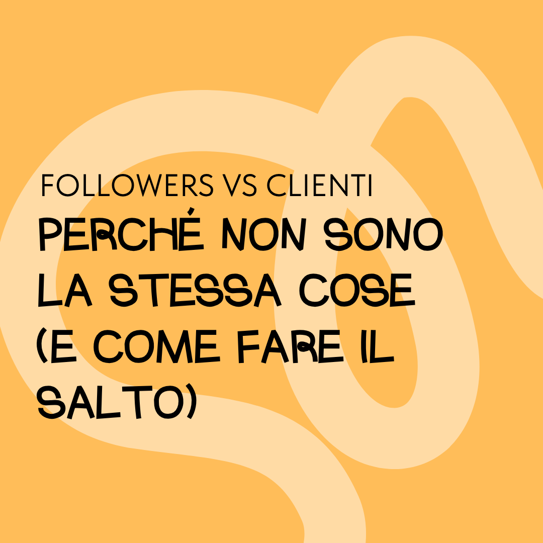 Follower vs clienti: perché non sono la stessa cosa (e come fare il salto) per artisti