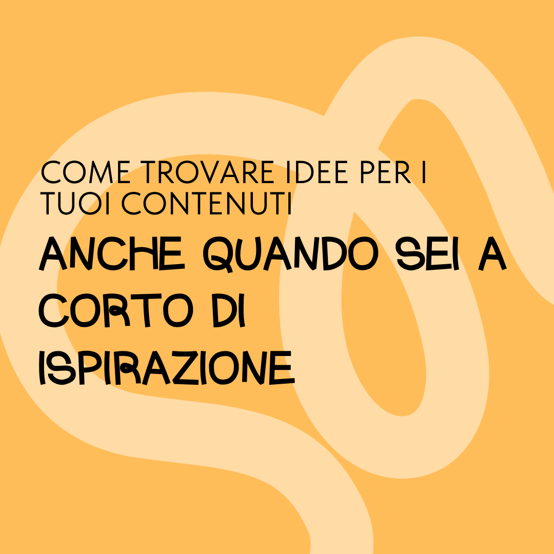 come trovare sempe idee per i tuoi contenuti social anche quando sei a corto di ispirazione