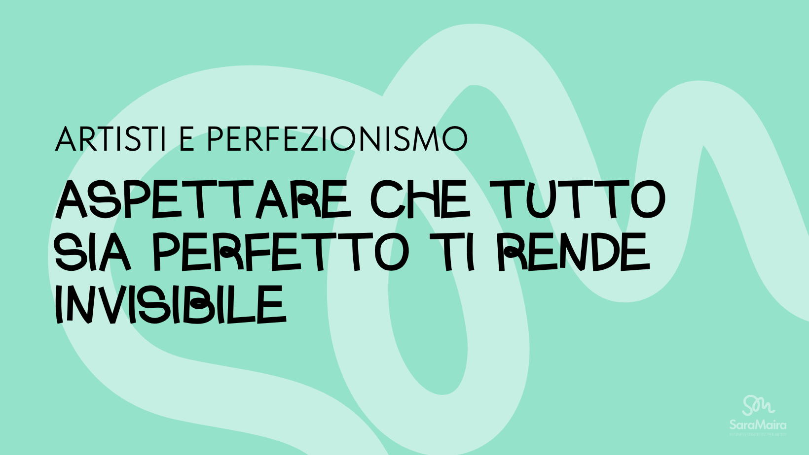 aspettare la perfezione ti rende un artista invisibile